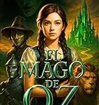 El Mago de Oz para estudiantes de español. Nivel A1-A2 (Principiantes): The Wonderful Wizard of Oz – Spanish Book for Beginners | Easy Spanish Novel, Graded Readers A1-A2